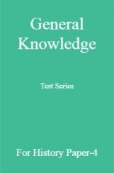 General Knowledge Test Series For History Paper-4 General Knowledge Test Series For History Paper-4