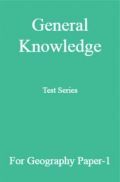 General Knowledge Test Series For Geography Paper-1 General Knowledge Test Series For Geography Paper-1