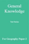 General Knowledge Test Series For Geography Paper-2 General Knowledge Test Series For Geography Paper-2