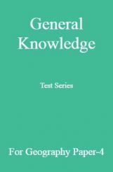 General Knowledge Test Series For Geography Paper-4 General Knowledge Test Series For Geography Paper-4