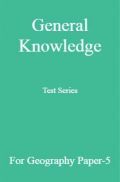 General Knowledge Test Series For Geography Paper-5 General Knowledge Test Series For Geography Paper-5