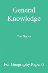 General Knowledge Test Series For Geography Paper-5 General Knowledge Test Series For Geography Paper-5