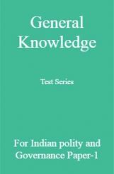 General Knowledge Test Series For Indian polity and Governance Paper-1 General Knowledge Test Series For Indian polity and Governance Paper-1