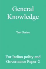 General Knowledge Test Series For Indian polity and Governance Paper-2 General Knowledge Test Series For Indian polity and Governance Paper-2