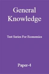 General Knowledge Test Series For Economics Paper-4 General Knowledge Test Series For Economics Paper-4