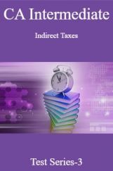 CA Intermediate Indirect Taxes Test series-3 CA Intermediate Indirect Taxes Test series-3