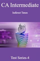 CA Intermediate Indirect Taxes Test series-4 CA Intermediate Indirect Taxes Test series-4