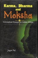 Karma, Dharma and Moksha Karma, Dharma and Moksha