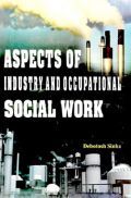 Aspects Of Industry And Occupational Social Work Aspects Of Industry And Occupational Social Work