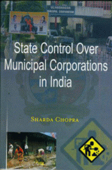 State Control Over Municipal Corporation In India State Control Over Municipal Corporation In India
