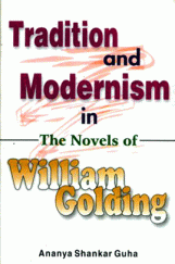 Tradition And Modernism In The Novels Of William Golding  Tradition And Modernism In The Novels Of William Golding