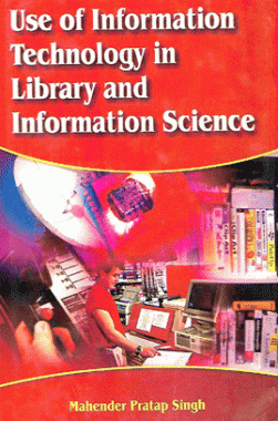Use Of Information Technology In Library And Information Science