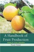 A Handbook of Fruit Production Volume 2 : Fruit Cultivation A Handbook of Fruit Production Volume 2 : Fruit Cultivation