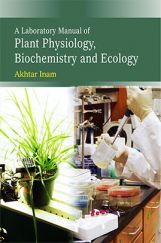A Laboratory Manual of Plant, Physiology, Biochemistry and Ecology A Laboratory Manual of Plant, Physiology, Biochemistry and Ecology
