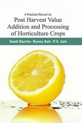 A Practical Manual on Post Harvest Value Addition and Processing of Horticulture Crops A Practical Manual on Post Harvest Value Addition and Processing of Horticulture Crops