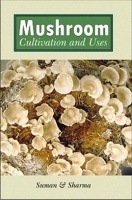 Mushroom : Cultivation, Processing And Uses Mushroom : Cultivation, Processing And Uses