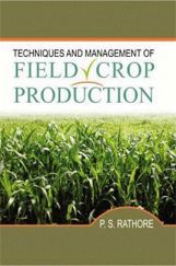 Techniques and Management of Field Crop Production Techniques and Management of Field Crop Production