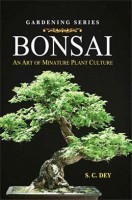 BONSAI : A Art of Miniature Plant Culture BONSAI : A Art of Miniature Plant Culture