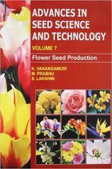 Advances in Seed Science and Technology (Vol. 7): Flower Seed Production Advances in Seed Science and Technology (Vol. 7): Flower Seed Production