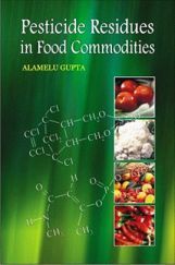Pesticide Residues in Food Commodities: Advances in Analysis, Evaluation, and Management, with Parti Pesticide Residues in Food Commodities: Advances in Analysis, Evaluation, and Management, with Parti