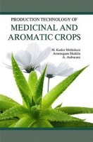 Production Technology of Medicinal and Aromatic Crops Production Technology of Medicinal and Aromatic Crops