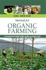 Manual for Organic Farming: A Comprehensive Guide To Start And Run An Organic Farm Manual for Organic Farming: A Comprehensive Guide To Start And Run An Organic Farm