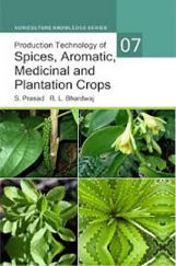 Production Technology Of Spices, Aromatic, Medicinal And Plantation Crops Production Technology Of Spices, Aromatic, Medicinal And Plantation Crops
