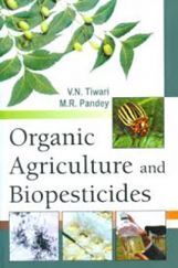 Organic Agriculture and Bio-Pesticides Organic Agriculture and Bio-Pesticides
