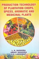 Production technology of plantation crops , spices , aromatic and medicinal plants Production technology of plantation crops , spices , aromatic and medicinal plants