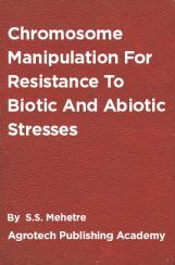 Chromosome Manipulation For Resistance To Biotic And Abiotic Stresses Chromosome Manipulation For Resistance To Biotic And Abiotic Stresses