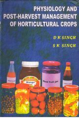Physiology and Post Harvest Management of Horticultural Crops Physiology and Post Harvest Management of Horticultural Crops