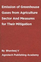 Emission of Greenhouse Gases from Agriculture Sector And Measures for Their Mitigation Emission of Greenhouse Gases from Agriculture Sector And Measures for Their Mitigation
