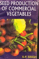 Seed Production of Commercial Vegetables Seed Production of Commercial Vegetables
