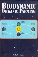 Biodynamic Organic Farming : An Ecofriendly Homeopathic Alternative to Chemical Farming Biodynamic Organic Farming : An Ecofriendly Homeopathic Alternative to Chemical Farming