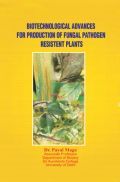 Biotechnological Advances For Production Of Fungal Pathogen Resistent Plant Biotechnological Advances For Production Of Fungal Pathogen Resistent Plant