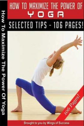 How To Maximize The Power Of Yoga