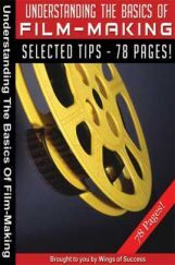 Understanding the Basics of Film-Making Understanding the Basics of Film-Making