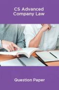 CS Advanced Company Law and Practice Question Paper CS Advanced Company Law and Practice Question Paper