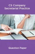 CS Company Secretarial Practice Question Paper CS Company Secretarial Practice Question Paper