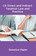CS Direct and Indirect Taxation Law and Practice Question Paper CS Direct and Indirect Taxation Law and Practice Question Paper