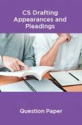CS Drafting Appearances and Pleadings Question Paper CS Drafting Appearances and Pleadings Question Paper