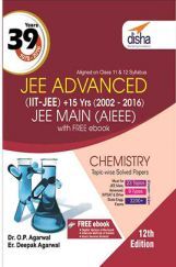 39 Years IIT-JEE Advanced + 15 yrs JEE Main Topic-wise Solved Paper Chemistry 12th Edition 39 Years IIT-JEE Advanced + 15 yrs JEE Main Topic-wise Solved Paper Chemistry 12th Edition