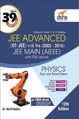 39 Years IIT-JEE Advanced + 15 yrs JEE Main Topic-wise Solved Paper Physics 12th Edition 39 Years IIT-JEE Advanced + 15 yrs JEE Main Topic-wise Solved Paper Physics 12th Edition