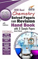 Class 12 Chemistry Solved Papers (2008-16) cum Revision Handbook with 3 Sample Papers Class 12 Chemistry Solved Papers (2008-16) cum Revision Handbook with 3 Sample Papers
