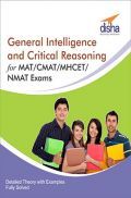 General Intelligence and Critical Reasoning for MAT/ CMAT/ MHCET/ NMAT Exams General Intelligence and Critical Reasoning for MAT/ CMAT/ MHCET/ NMAT Exams