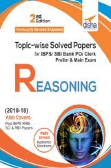 Topicwise Solved Papers For IBPS/ SBI Bank PO/ Clerk Prelim & Main Exam (2010-18) Reasoning Topicwise Solved Papers For IBPS/ SBI Bank PO/ Clerk Prelim & Main Exam (2010-18) Reasoning