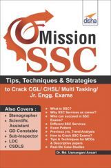 Mission SSC - Tips, Techniques & Strategies To Crack CGL/ CHSL/ Multi Tasking/ Jr. Engg. Exams Mission SSC - Tips, Techniques & Strategies To Crack CGL/ CHSL/ Multi Tasking/ Jr. Engg. Exams