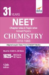 31 Years NEET Chapterwise & Topicwise Solved Papers For Class - XI & XII Chemistry (2018 - 1988) 31 Years NEET Chapterwise & Topicwise Solved Papers For Class - XI & XII Chemistry (2018 - 1988)