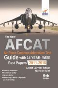 The New AFCAT Air Force Common Admission Test Guide With 14 Yearwise Past Papers (2011 - 2018) The New AFCAT Air Force Common Admission Test Guide With 14 Yearwise Past Papers (2011 - 2018)