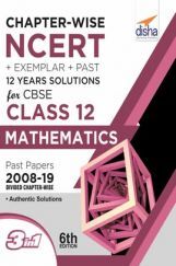Chapterwise NCERT + Exemplar + Past 12 Years Solutions For CBSE Class 12 Mathematics 6th Edition Chapterwise NCERT + Exemplar + Past 12 Years Solutions For CBSE Class 12 Mathematics 6th Edition